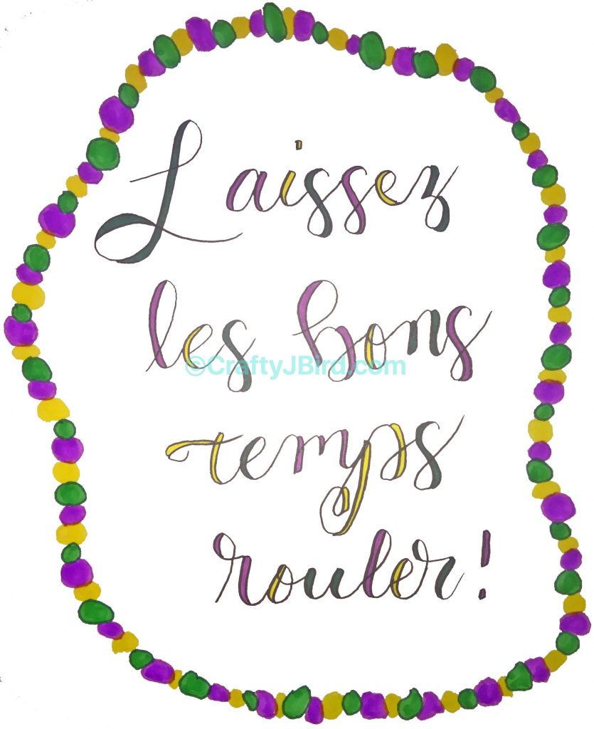 Laissez les bons temps rouler -- Visit CraftyJBird.com for more info...