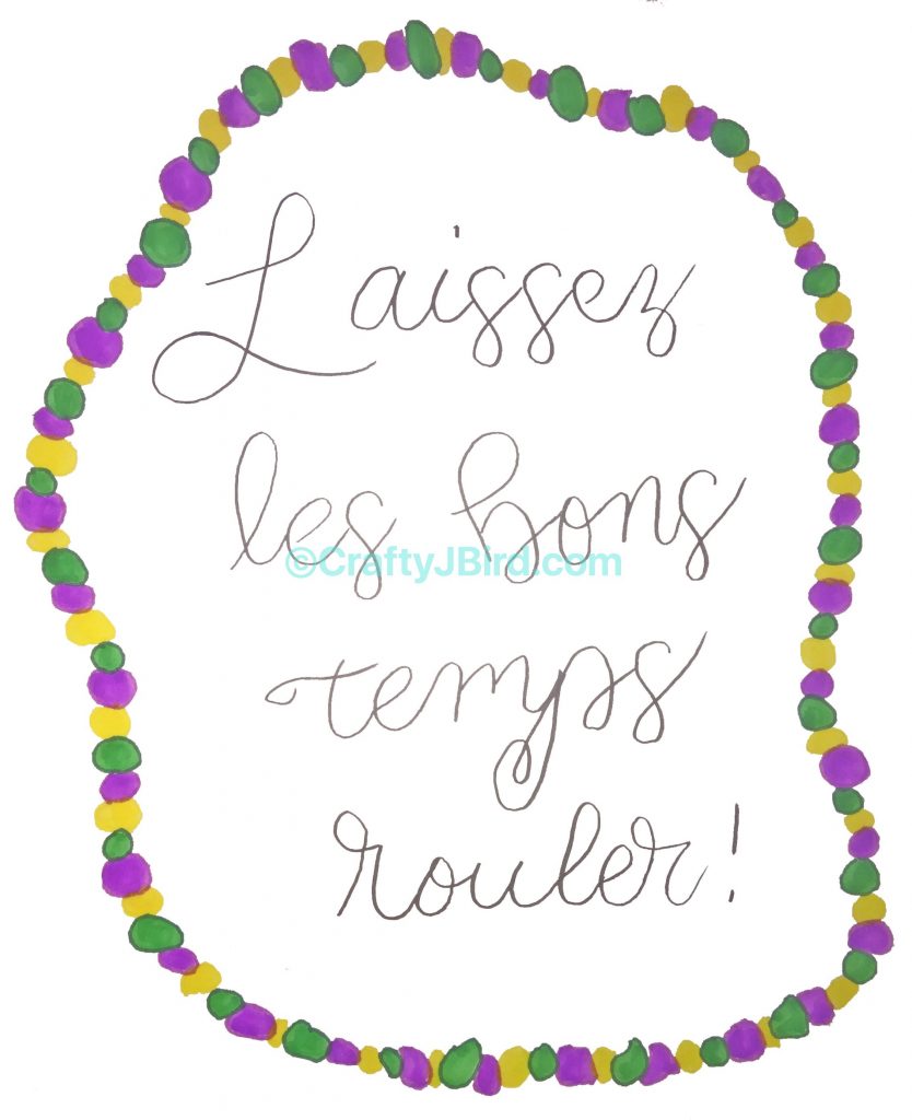 Laissez les bons temps rouler -- Visit CraftyJBird.com for more info...
