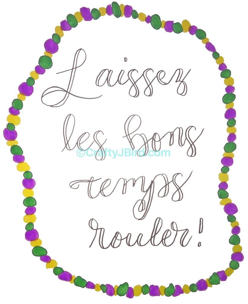Laissez les bons temps rouler -- Visit CraftyJBird.com for more info...